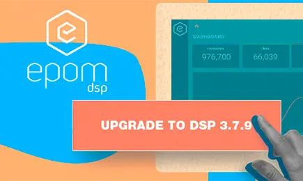 Say Hello to Epom White-Label DSP 3.7: 9 New Features to Improve Your Media Buying